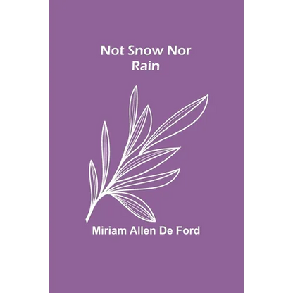 Not Snow Nor Rain - Paperback