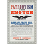 Patriotism Is Not Enough: Harry Jaffa, Walter Berns, and the Arguments That Redefined American Conservatism - Paperback