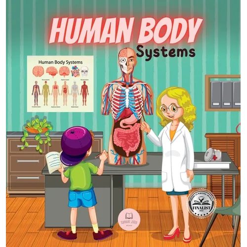 Human Body Systems for Kids: Learn how they work, what their parts are, what they consist of... and much more! - Hardcover