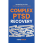 Complex PTSD Recovery: Navigating the Path to Healing Childhood Trauma - Hardcover