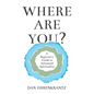 Where Are You? A Beginner's Guide to Advanced Spirituality - Paperback