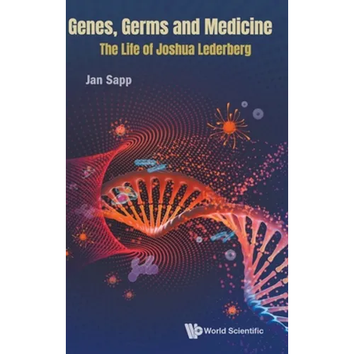 Genes, Germs and Medicine: The Life of Joshua Lederberg - Hardcover