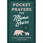 Pocket Prayers for Mama Bears: 100 Powerful Prayers - Hardcover