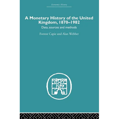 A Monetary History of the United Kingdom: 1870-1982 - Paperback