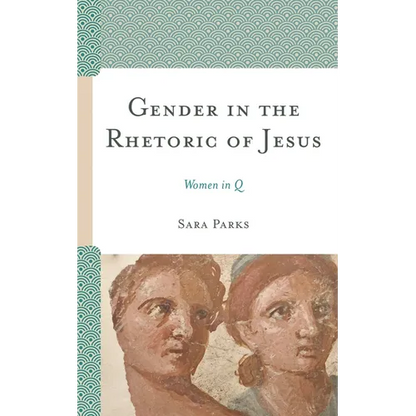 Gender in the Rhetoric of Jesus: Women in Q - Paperback