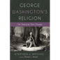 George Washington's Religion: The Faith of the First President - Hardcover