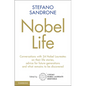 Nobel Life: Conversations with 24 Nobel Laureates on Their Life Stories, Advice for Future Generations and What Remains to Be Discovered - Hardcover