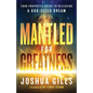 Mantled for Greatness - Hardcover