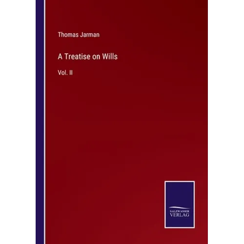 A Treatise on Wills: Vol. II - Paperback