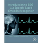 Introduction to EEG- And Speech-Based Emotion Recognition - Paperback
