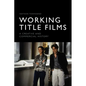 Working Title Films: A Creative and Commercial History - Paperback