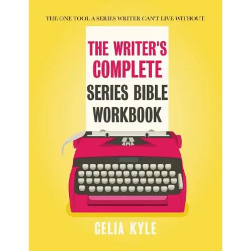 The Writer's Complete Series Bible Workbook: The one tool a series writer can't live without. - Paperback