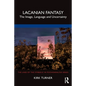 Lacanian Fantasy: The Image, Language and Uncertainty - Paperback