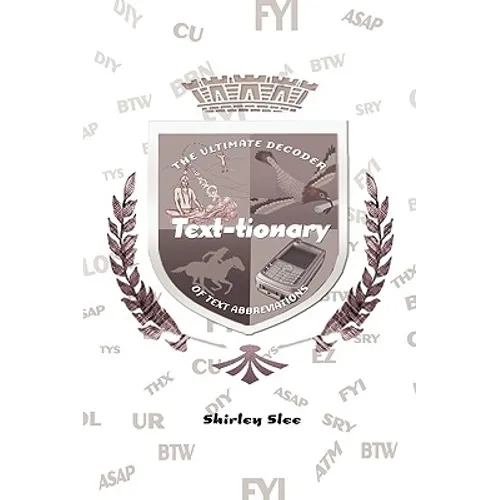 Text-Tionary: The Ultimate Decoder of Text Abbreviations - Paperback