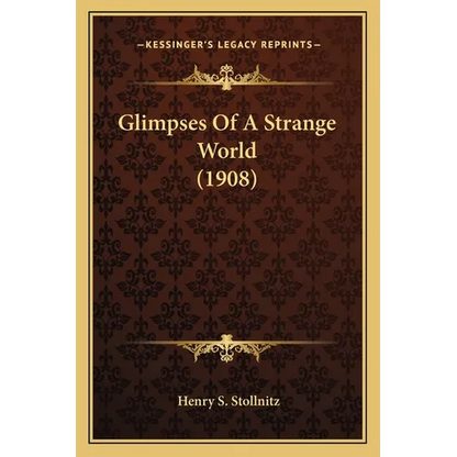 Glimpses Of A Strange World (1908) - Paperback
