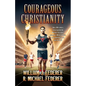 Courageous Christianity: How a 19th century revival sparked the Muscular Christianity movement, Y.M.C.A. athletics, and a youth-led race to save the w - Paperback