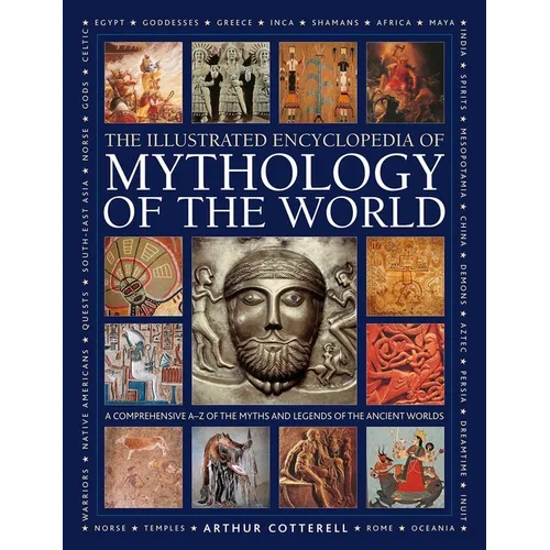 Illustrated Encyclopedia of Mythology of the World: A Comprehensive A-Z of the Myths and Legends of the Ancient World - Hardcover