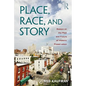Place, Race, and Story: Essays on the Past and Future of Historic Preservation - Paperback