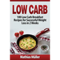 Low Carb Recipes: 100 Low Carb Breakfast Recipes for Successful Weight Loss in 2 Weeks - Paperback