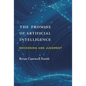 The Promise of Artificial Intelligence: Reckoning and Judgment - Hardcover