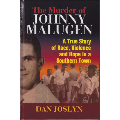 The Murder of Johnny Malugen: A True Story of Race, Violence and Hope in a Southern Town - Hardcover
