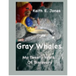 Gray Whales My Twenty Years Of Discovery - Paperback