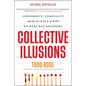 Collective Illusions: Conformity, Complicity, and the Science of Why We Make Bad Decisions - Paperback