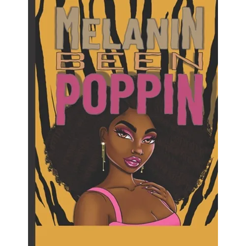 Melanin Been Poppin: A Celebration of Women of Color, Destress and Unwind Coloring Book for Adults and Teens - Paperback