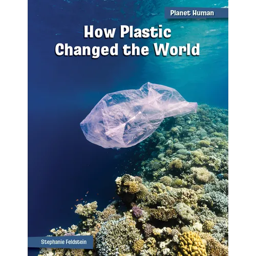 How Plastic Changed the World - Library Binding