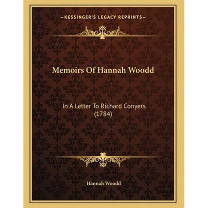 Memoirs Of Hannah Woodd: In A Letter To Richard Conyers (1784) - Paperback