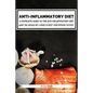 Anti-Inflammatory Diet: A Complete Guide to the Anti-Inflammatory Diet, How to Reduce Inflammation?: What You Should Eat & Avoid to Reset Your - Paperback