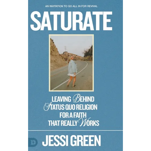 Saturate: Leaving behind Status Quo Religion for a Faith That Really Works - Hardcover