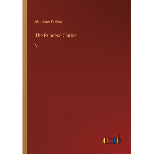 The Princess Clarice: Vol I - Paperback