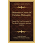 Elementary Course Of Christian Philosophy: Based On The Principles Of The Best Scholastic Authors (1893) - Hardcover