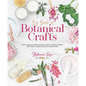 Big Book of Botanical Crafts: How to Make Candles, Soaps, Scrubs, Sanitizers & More with Plants, Flowers, Herbs & Essential Oils - Hardcover