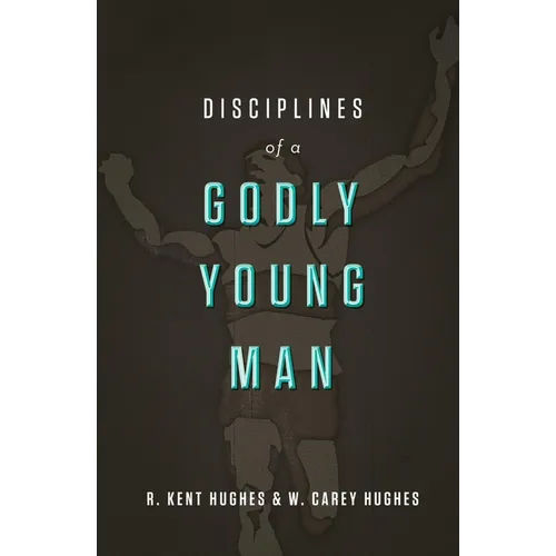 Disciplines of a Godly Young Man - Hardcover