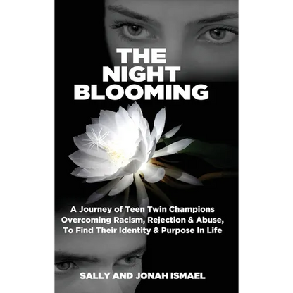 The Night Blooming: A Journey of Teen Twin Champions Overcoming Racism, Rejection & Abuse, To Find Their Identity & Purpose In Life - Hardcover