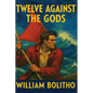 Twelve Against the Gods: A Positronic Book - Paperback