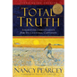 Total Truth: Liberating Christianity from Its Cultural Captivity (Study Guide Edition) - Paperback