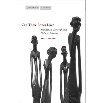 Can These Bones Live?: Translation, Survival, and Cultural Memory - Paperback