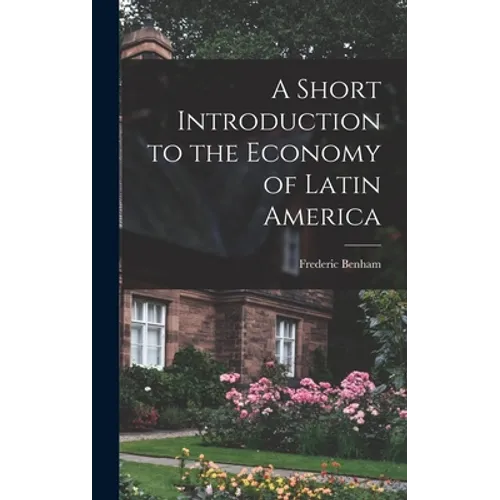 A Short Introduction to the Economy of Latin America - Hardcover