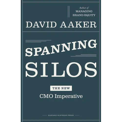 Spanning Silos: The New CMO Imperative - Hardcover