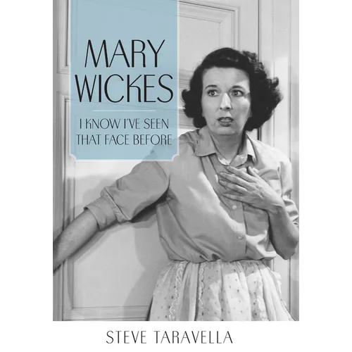 Mary Wickes: I Know I've Seen That Face Before - Paperback