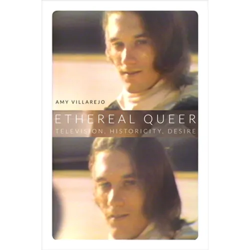 Ethereal Queer: Television, Historicity, Desire - Paperback