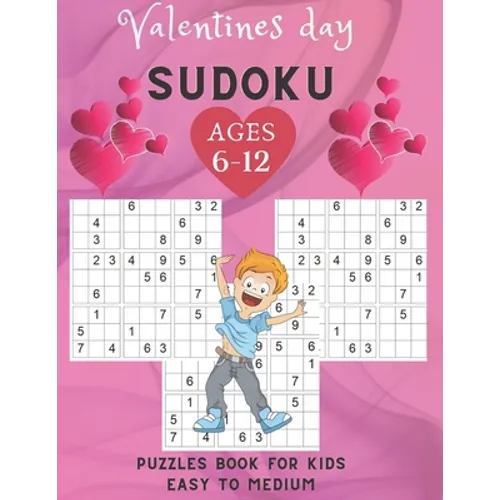 Valentines Day sudoku puzzles book for kids Easy To Medium ages 6-12: 200 puzzles Easy to medium / Sudoku Puzzles Games To Challenge Your Brain / Perf - Paperback