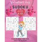 Valentines Day sudoku puzzles book for kids Easy To Medium ages 6-12: 200 puzzles Easy to medium / Sudoku Puzzles Games To Challenge Your Brain / Perf - Paperback
