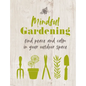 Mindful Gardening: Find Peace and Calm in Your Outdoor Space - Hardcover