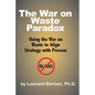 The War on Waste Paradox: Using the War on Waste to Align Strategy with Process - Paperback
