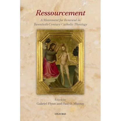 Ressourcement: A Movement for Renewal in Twentieth-Century Catholic Theology - Paperback