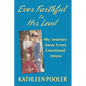 Ever Faithful to His Lead: My Journey Away from Emotional Abuse - Paperback